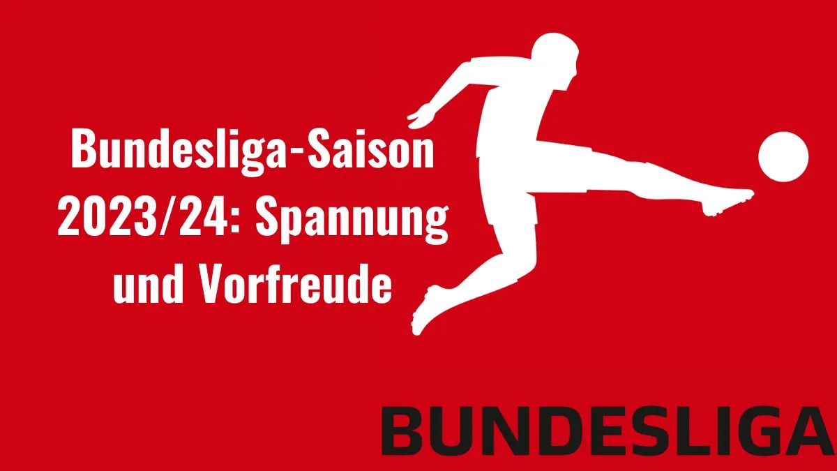 Bundesliga-Saison 2023/24: Spannung und Vorfreude